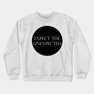 Expect the Unexpected Typography design Crewneck Sweatshirt